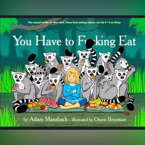 You Have to F***ing Eat by Adam Mansbach Hardcover Book